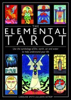 Elemental Tarot: Use The Symbology Of Fire, Earth, Air And Water To Help Understand Your Life