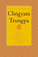The Collected Works Of Chögyam Trungpa, Volume 6: Glimpses of Space-Orderly Chaos-Secret Beyond Thought-The Tibetan Book of the De