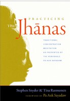 Practicing The Jhanas: Traditional Concentration Meditation As Presented By The Venerable Pa Auk Sayada W