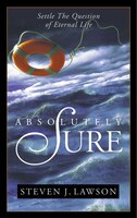 Absolutely Sure: Settle The Question Of Eternal Life