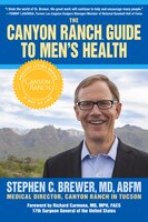 The Canyon Ranch Guide To Men's Health: A Doctor's Prescription for Male Wellness