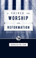 A Primer On Worship And Reformation