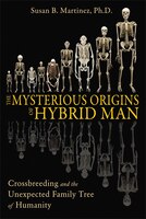 The Mysterious Origins Of Hybrid Man: Crossbreeding and the Unexpected Family Tree of Humanity