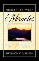 Ministry Between Miracles