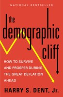The Demographic Cliff: How to Survive and Prosper During the Great Deflation Ahead