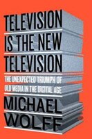 Television Is the New Television: The Unexpected Triumph of Old Media in the Digital Age