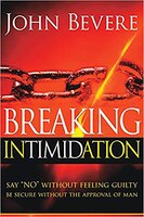 Breaking Intimidation: Say No Without Feeling Guilty.  Be Secure Without The Approval Of Man