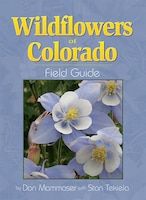 Wildflowers Of Colorado Field Guide