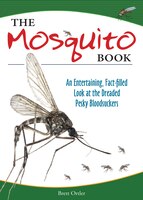 The Mosquito Book: An Entertaining, Fact-filled Look At The Dreaded Pesky Bloodsuckers