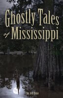 Ghostly Tales Of Mississippi