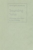 Sounding Salsa: Performing Latin Music in New York City