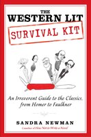 The Western Lit Survival Kit: An Irreverent Guide To The Classics, From Homer To Faulkner