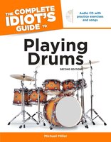 The Complete Idiot's Guide To Playing Drums, 2nd Edition