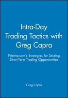 Intra-Day Trading Tactics with Greg Capra: Pristine.com's Strategies for Seizing Short-Term Trading Opportunities