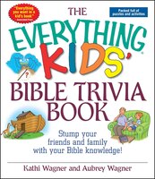 The Everything Kids' Bible Trivia Book