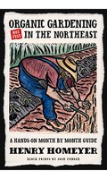 Organic Gardening (Not Just) in the Northeast: A Hands-On Month-to-Month Guide