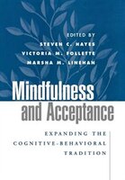 Mindfulness and Acceptance: Expanding the Cognitive-Behavioral Tradition