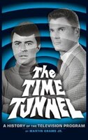 THE TIME TUNNEL: A HISTORY OF THE TELEVISION SERIES (Hardback)