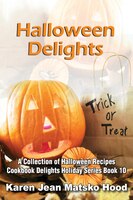 Halloween Delights Cookbook: A Collection Of Halloween Recipes