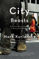 City Beasts: Fourteen Stories of Uninvited Wildlife