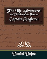 The Life Adventures and Piracies of the Famous Captain Singleton