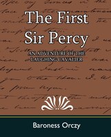 The First Sir Percy (an Adventure of the Laughing Cavalier)