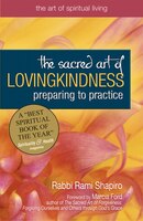 The Sacred Art Of Lovingkindness: Preparing To Practice