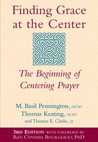 Finding Grace At The Center (3rd Edition): The Beginning Of Centering Prayer
