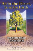 As in the Heart, So in the Earth: Reversing The Desertification Of The Soul And The Soil