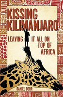 Kissing Kilimanjaro: Leaving It All on Top Of Africa