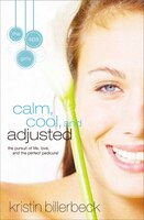 Calm, Cool, And Adjusted