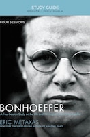 Bonhoeffer Study Guide: The Life And Writings Of Dietrich Bonhoeffer