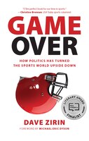 Game Over: How Politics Has Turned the Sports World Upside Down