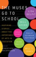 The Muses Go to School: Inspiring Stories about the Importance of Arts in Education