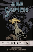 Abe Sapien Volume 1: The Drowning