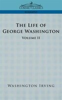 The Life Of George Washington - Volume Ii