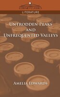Untrodden Peaks And Unfrequented Valleys