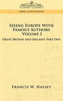 Seeing Europe With Famous Authors: Volume I - Great Britain And Ireland-book One