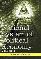 National System Of Political Economy - Volume 1: The History