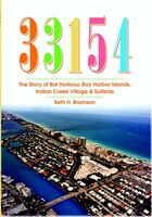 33154: The Story of Bal Harbour, Bay Harbor Islands, Indian Creek Village & Surfside