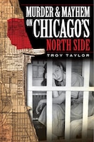 Murder and Mayhem on Chicago's North Side