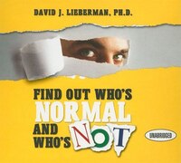 Find Out Who's Normal And Who's Not:: Proven Techniques To Quickly Uncover Anyone's Degree Of Emotional Stability