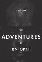 The Adventures Of Ibn Opcit: Two Volume Box Set