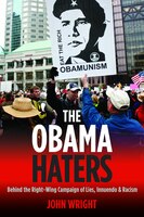 The Obama Haters: Behind the Right-Wing Campaign of Lies, Innuendo and Racism