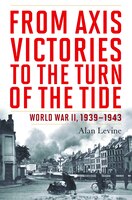 From Axis Victories To The Turn Of The Tide: World War Ii, 1939-1943