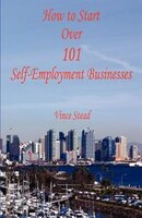 How To Start Over 101 Self-employment Businesses