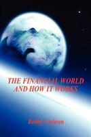 The Financial World And How It Works