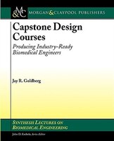 Capstone Design Courses: Producing Industry-Ready Biomedical Engineers