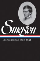 Ralph Waldo Emerson: Selected Journals Vol. 1 1820-1842 (loa #201)