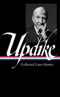 John Updike: Collected Later Stories (loa #243)